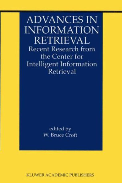 Advances in Information Retrieval: Recent Research from the Center for Intelligent Information Retrieval