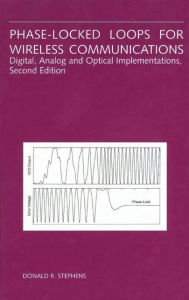 Title: Phase-Locked Loops for Wireless Communications: Digital, Analog and Optical Implementations, Author: Donald R. Stephens