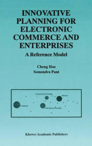 Title: Innovative Planning for Electronic Commerce and Enterprises: A Reference Model, Author: Cheng Hsu