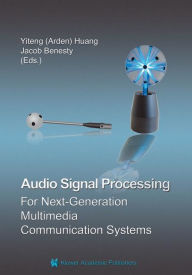 Title: Audio Signal Processing for Next-Generation Multimedia Communication Systems, Author: Yiteng (Arden) Huang