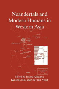 Title: Neandertals and Modern Humans in Western Asia, Author: Takeru Akazawa