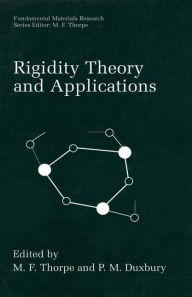 Title: Rigidity Theory and Applications, Author: M.F. Thorpe