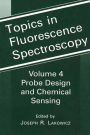 Topics in Fluorescence Spectroscopy: Volume 4: Probe Design and Chemical Sensing