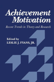 Title: Achievement Motivation: Recent Trends in Theory and Research, Author: Fyans