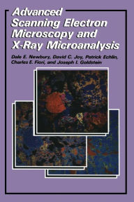 Title: Advanced Scanning Electron Microscopy and X-Ray Microanalysis, Author: Patrick Echlin