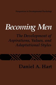 Title: Becoming Men: The Development of Aspirations, Values, and Adaptational Styles, Author: Daniel A. Hart