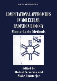 Title: Computational Approaches in Molecular Radiation Biology: Monte Carlo Methods, Author: Matesh N. Varma