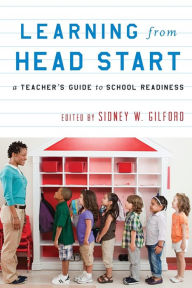 Title: Learning from Head Start: A Teacher's Guide to School Readiness, Author: Sidney W. Gilford