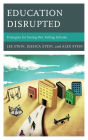Education Disrupted: Strategies for Saving Our Failing Schools