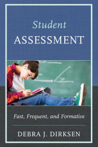 Title: Student Assessment: Fast, Frequent, and Formative, Author: Debra J. Dirksen