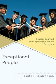 Title: Exceptional People: Lessons Learned from Special Education Survivors, Author: Faith E. Andreasen
