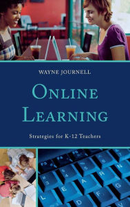 Title: Online Learning: Strategies for K-12 Teachers, Author: Wayne Journell