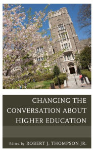 Title: Changing the Conversation about Higher Education, Author: Robert Thompson