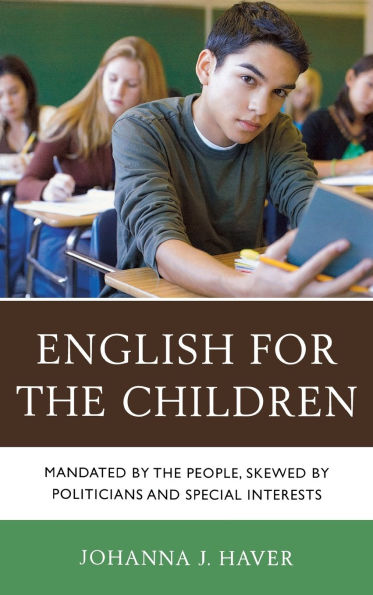English for the Children: Mandated by the People, Skewed by Politicians and Special Interests