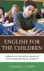 English for the Children: Mandated by the People, Skewed by Politicians and Special Interests