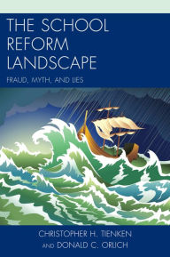 Title: The School Reform Landscape: Fraud, Myth, and Lies, Author: Christopher H. Tienken EdD