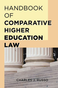 Title: Handbook of Comparative Higher Education Law, Author: Charles J. Russo