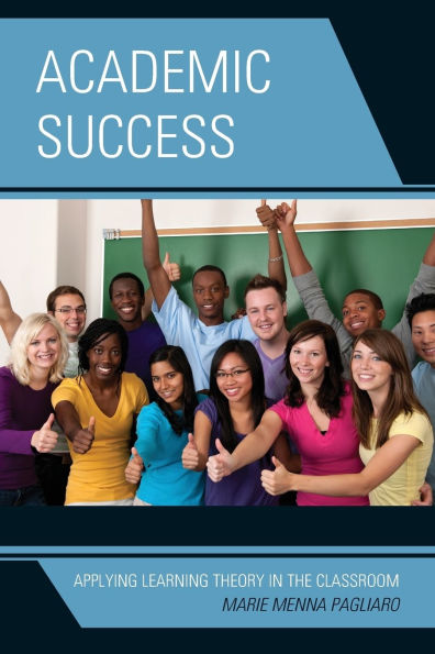 Academic Success: Applying Learning Theory in the Classroom