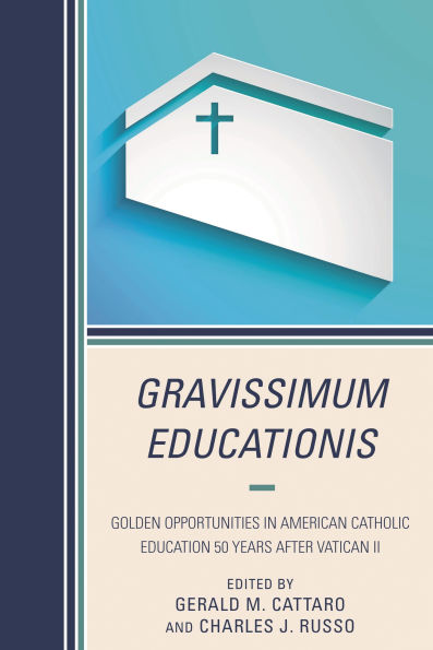 Gravissimum Educationis: Golden Opportunities in American Catholic Education 50 Years after Vatican II