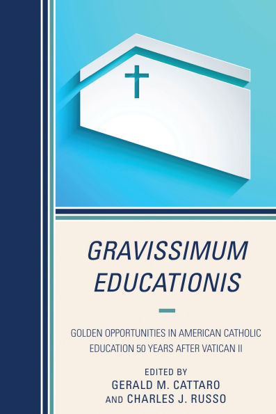 Gravissimum Educationis: Golden Opportunities in American Catholic Education 50 Years after Vatican II