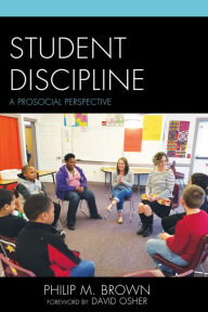 Title: Student Discipline: A Prosocial Perspective, Author: Philip M. Brown