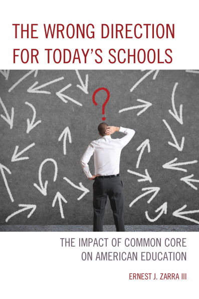 The Wrong Direction for Today's Schools: The Impact of Common Core on American Education