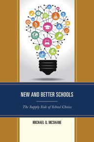 Title: New and Better Schools: The Supply Side of School Choice, Author: Michael Q. McShane