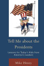 Tell Me about the Presidents: Lessons for Today's Kids from America's Leaders