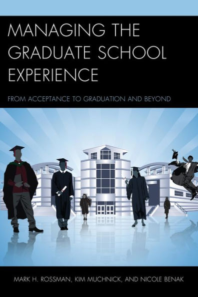 Managing the Graduate School Experience: From Acceptance to Graduation and Beyond