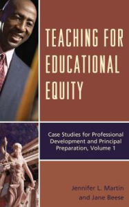 Title: Teaching for Educational Equity: Case Studies for Professional Development and Principal Preparation, Author: Jennifer L. Martin
