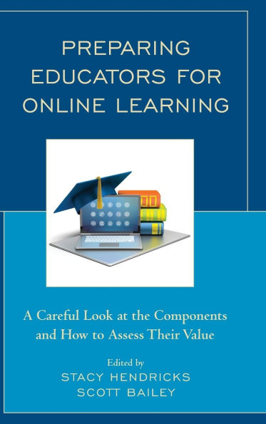 Preparing Educators for Online Learning: A Careful Look at the Components and How to Assess Their Value