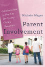 Parent Involvement: Collaboration Is the Key for Every Child's Success