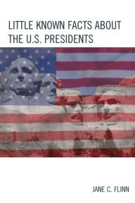 Title: Little Known Facts about the U. S. Presidents, Author: Jane C. Flinn