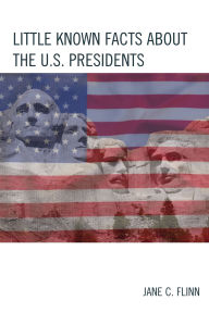 Title: Little Known Facts about the U. S. Presidents, Author: Jane C. Flinn