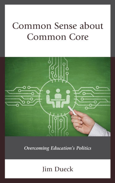 Common Sense about Common Core: Overcoming Education's Politics