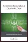 Common Sense about Common Core: Overcoming Education's Politics