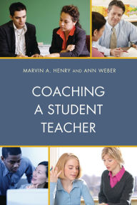 Title: Coaching a Student Teacher, Author: Marvin A. Henry