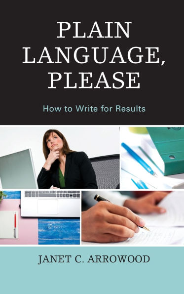 Plain Language, Please: How to Write for Results