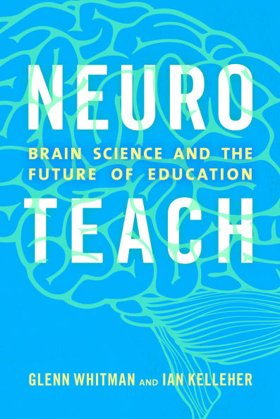 Neuroteach: Brain Science and the Future of Education