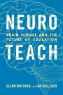 Neuroteach: Brain Science and the Future of Education