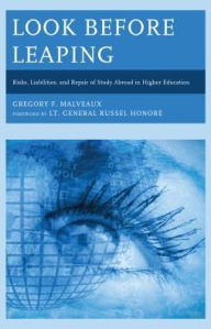 Title: Look Before Leaping: Risks, Liabilities, and Repair of Study Abroad in Higher Education, Author: Gregory F. Malveaux