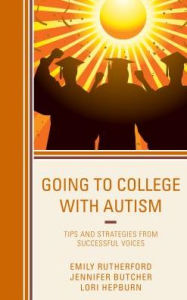 Title: Going to College with Autism: Tips and Strategies from Successful Voices, Author: Emily Rutherford