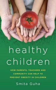Title: Healthy Children: How Parents, Teachers and Community Can Help To Prevent Obesity in Children, Author: Smita Guha