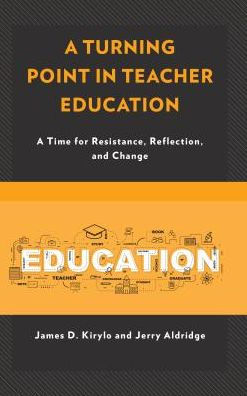 A Turning Point in Teacher Education: A Time for Resistance, Reflection, and Change