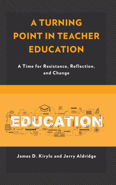 A Turning Point in Teacher Education: A Time for Resistance, Reflection, and Change