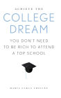 Achieve the College Dream: You Don't Need to Be Rich to Attend a Top School