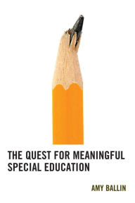 Title: The Quest for Meaningful Special Education, Author: Amy Ballin