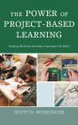 The Power of Project-Based Learning: Helping Students Develop Important Life Skills