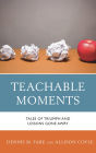 Teachable Moments: Tales of Triumph and Lessons Gone Awry