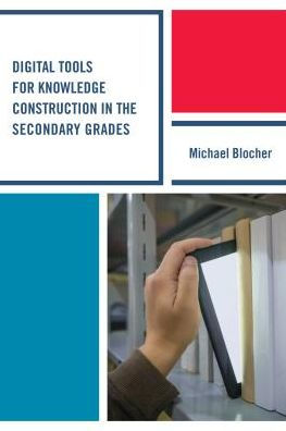 Digital Tools for Knowledge Construction in the Secondary Grades